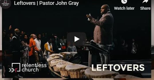 Leftovers | Pastor John Gray Powerful Sermon