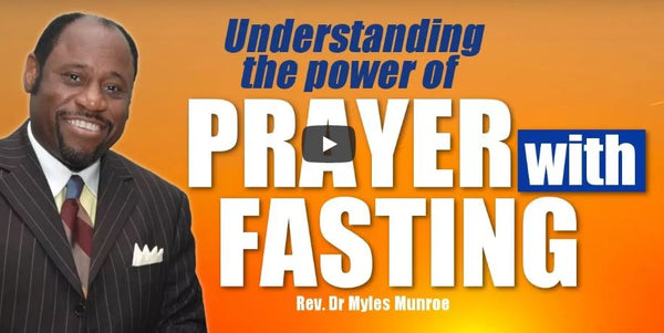 Understanding the power of prayer with fasting | Rev Dr Myles Munroe