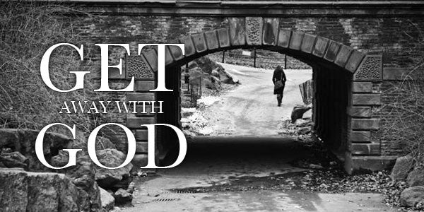 Devotional: Get Away with God