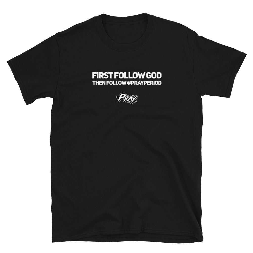 First Follow God Then Us Unisex Softstyle T-Shirt Black - Pray Period