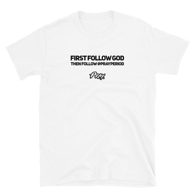 First Follow God Then Us Unisex Softstyle T-Shirt - Pray Period