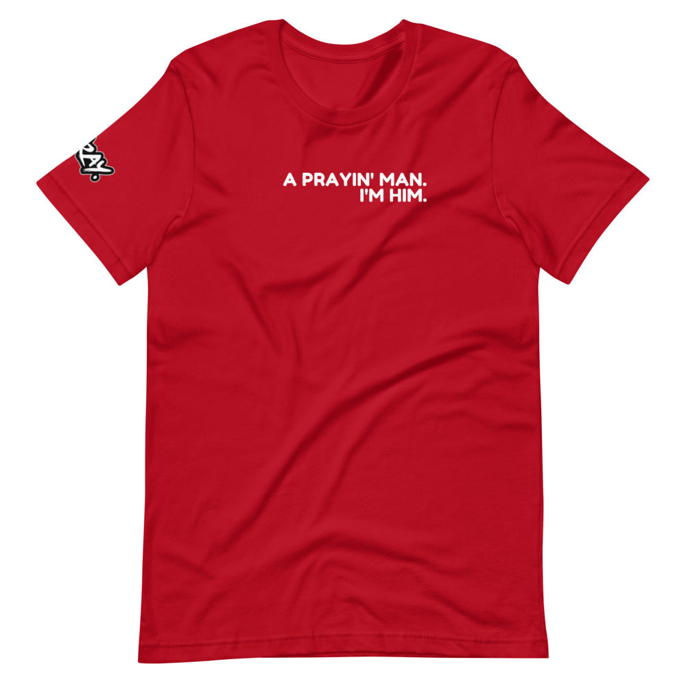 Prayin' Man. I'm Him T-Shirt